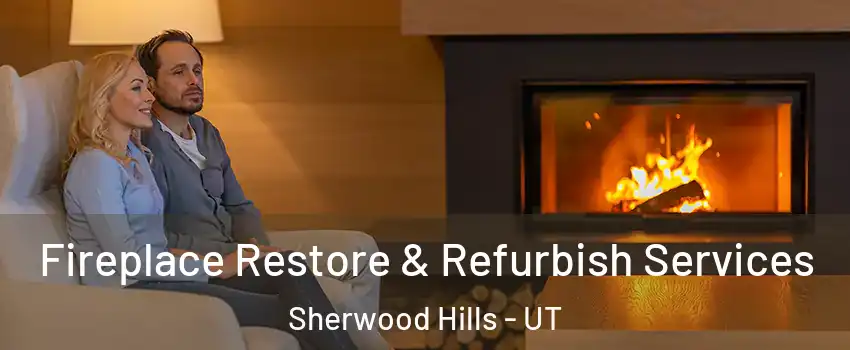 Fireplace Restore & Refurbish Services Sherwood Hills - UT
