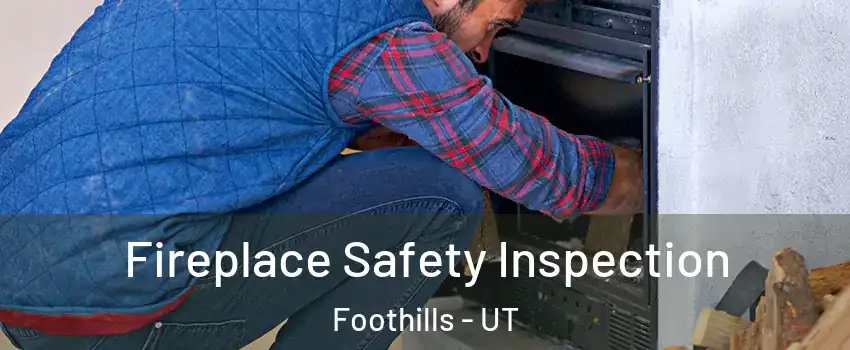 Fireplace Safety Inspection Foothills - UT
