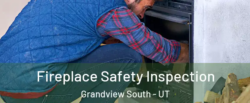 Fireplace Safety Inspection Grandview South - UT
