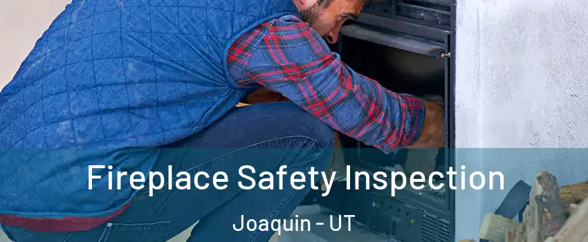 Fireplace Safety Inspection Joaquin - UT