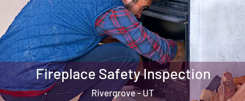 Fireplace Safety Inspection Rivergrove - UT