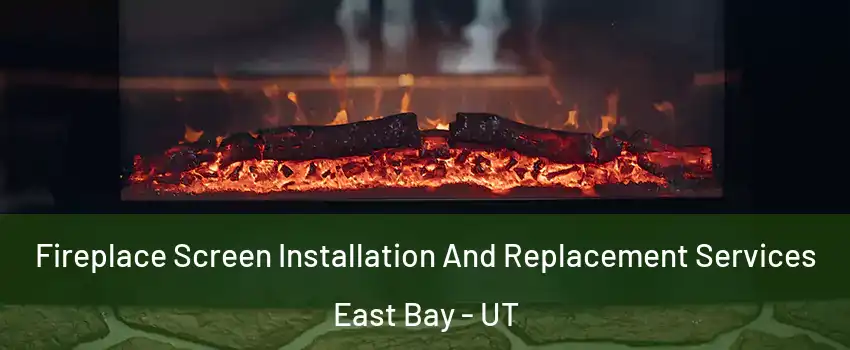 Fireplace Screen Installation And Replacement Services East Bay - UT