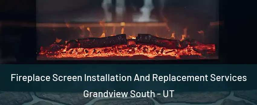 Fireplace Screen Installation And Replacement Services Grandview South - UT
