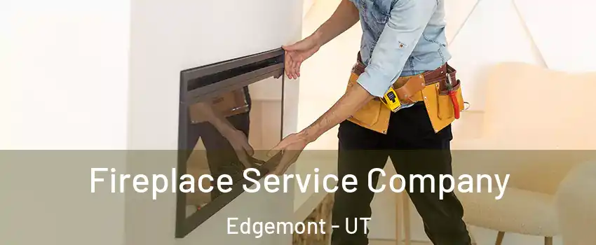Fireplace Service Company Edgemont - UT