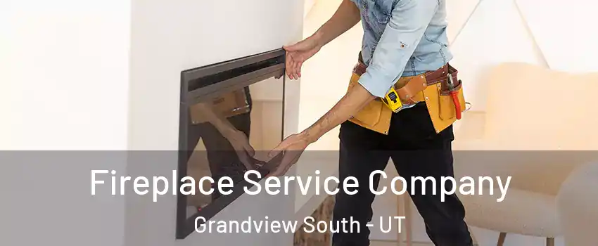 Fireplace Service Company Grandview South - UT