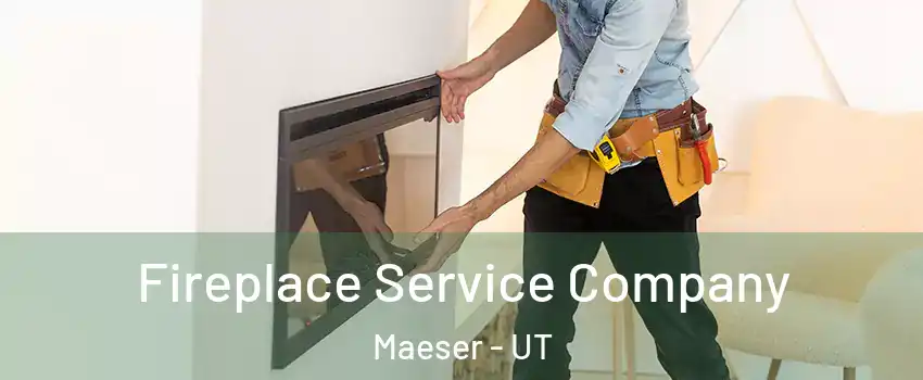 Fireplace Service Company Maeser - UT