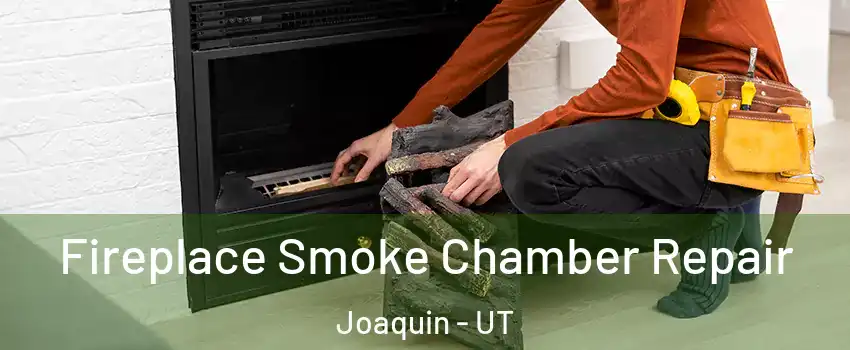 Fireplace Smoke Chamber Repair Joaquin - UT