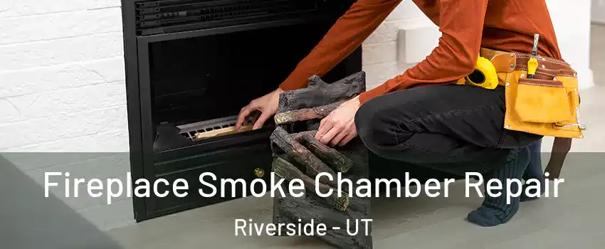 Fireplace Smoke Chamber Repair Riverside - UT