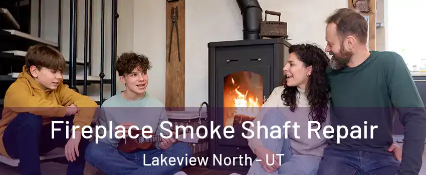 Fireplace Smoke Shaft Repair Lakeview North - UT