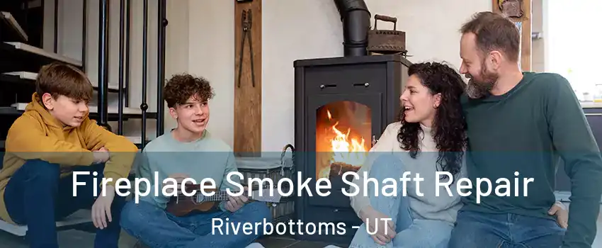 Fireplace Smoke Shaft Repair Riverbottoms - UT