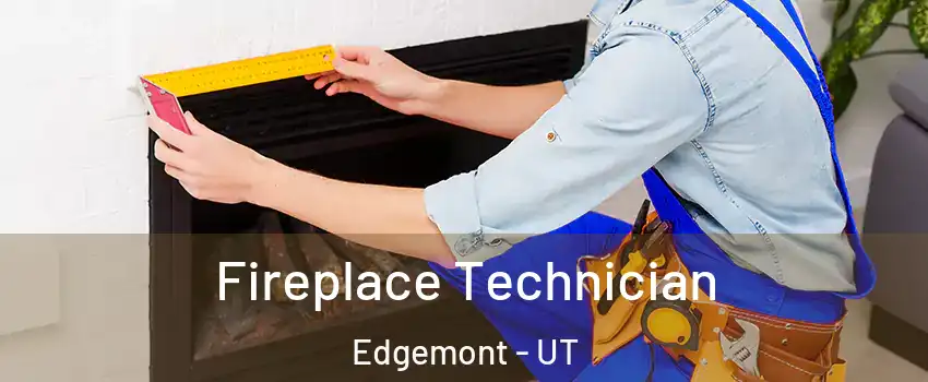 Fireplace Technician Edgemont - UT