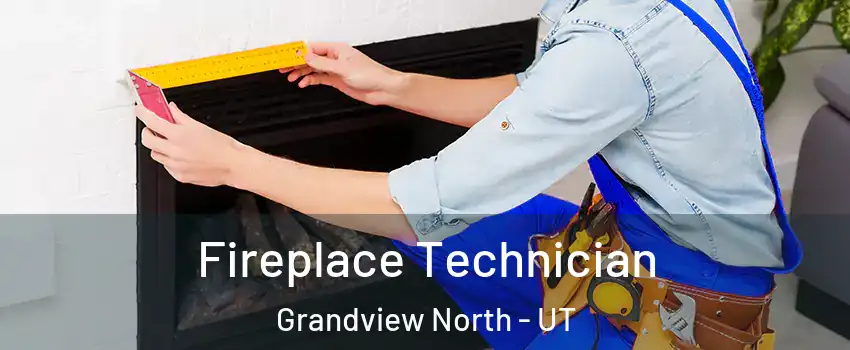 Fireplace Technician Grandview North - UT