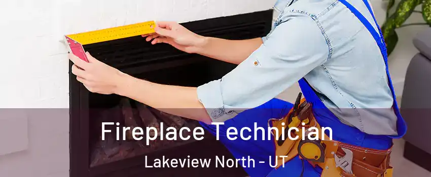 Fireplace Technician Lakeview North - UT