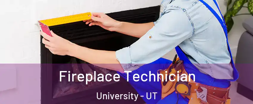 Fireplace Technician University - UT