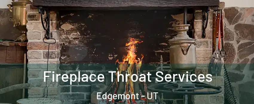 Fireplace Throat Services Edgemont - UT