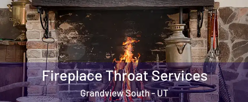 Fireplace Throat Services Grandview South - UT
