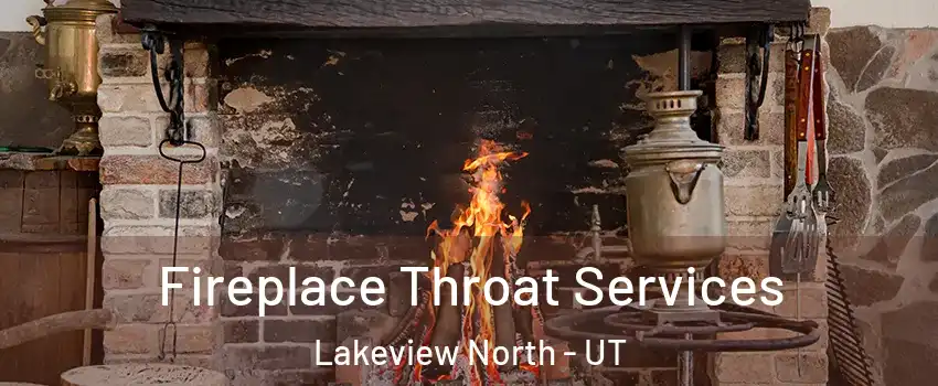 Fireplace Throat Services Lakeview North - UT