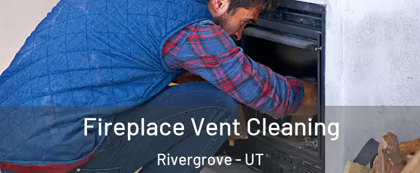 Fireplace Vent Cleaning Rivergrove - UT