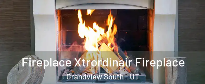 Fireplace Xtrordinair Fireplace Grandview South - UT