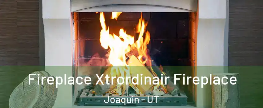 Fireplace Xtrordinair Fireplace Joaquin - UT