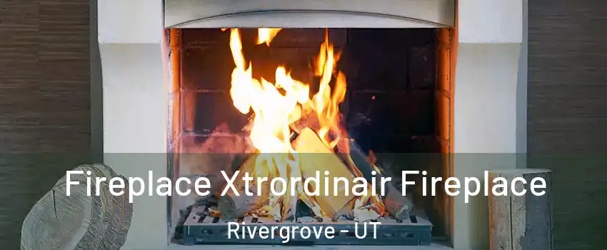Fireplace Xtrordinair Fireplace Rivergrove - UT