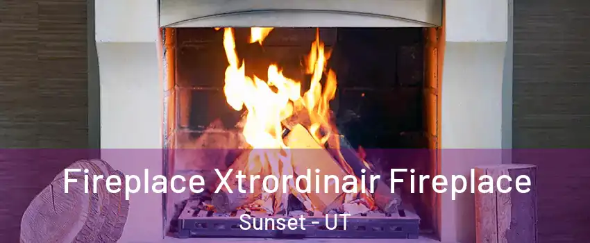 Fireplace Xtrordinair Fireplace Sunset - UT