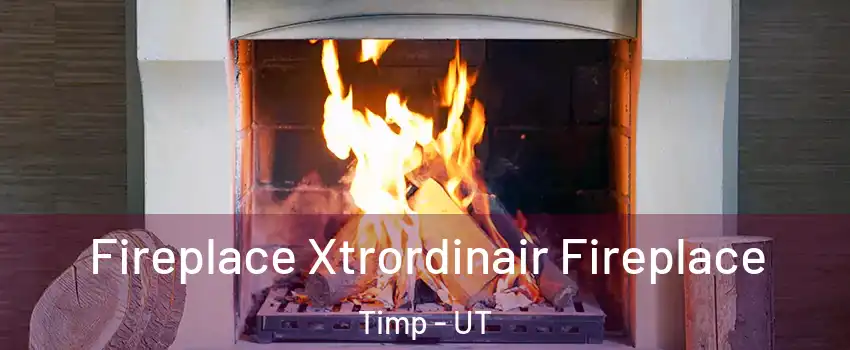 Fireplace Xtrordinair Fireplace Timp - UT