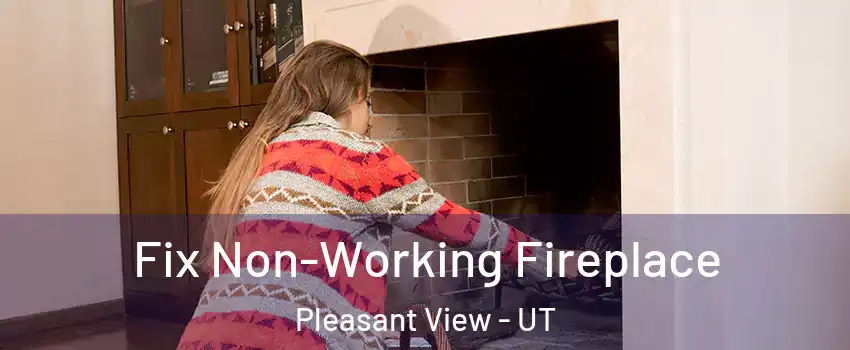 Fix Non-Working Fireplace Pleasant View - UT