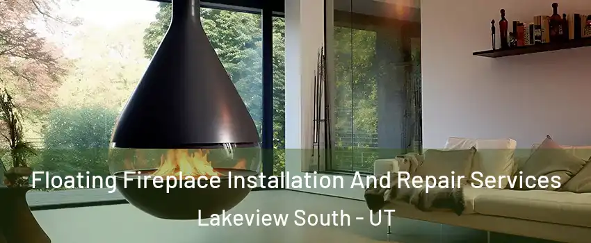 Floating Fireplace Installation And Repair Services Lakeview South - UT