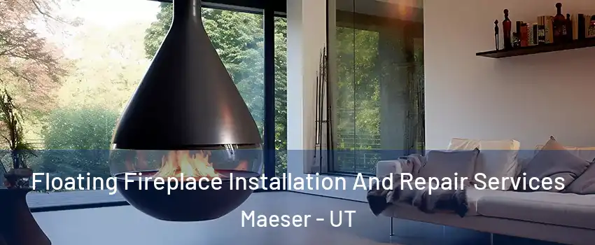 Floating Fireplace Installation And Repair Services Maeser - UT