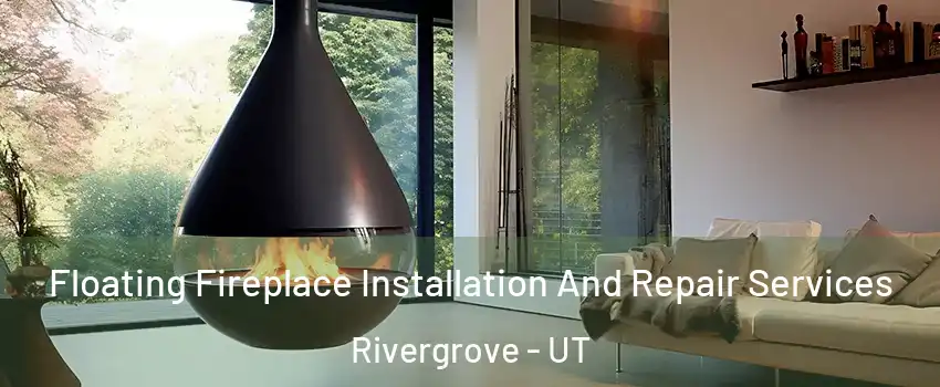 Floating Fireplace Installation And Repair Services Rivergrove - UT