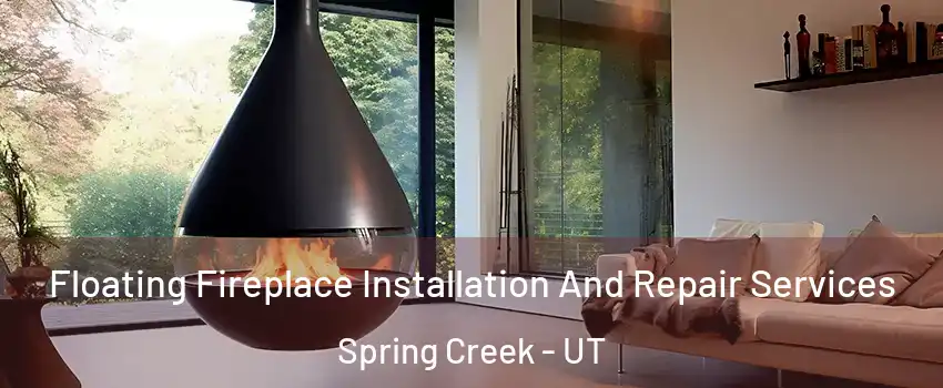 Floating Fireplace Installation And Repair Services Spring Creek - UT