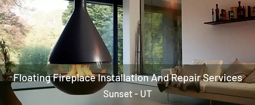 Floating Fireplace Installation And Repair Services Sunset - UT