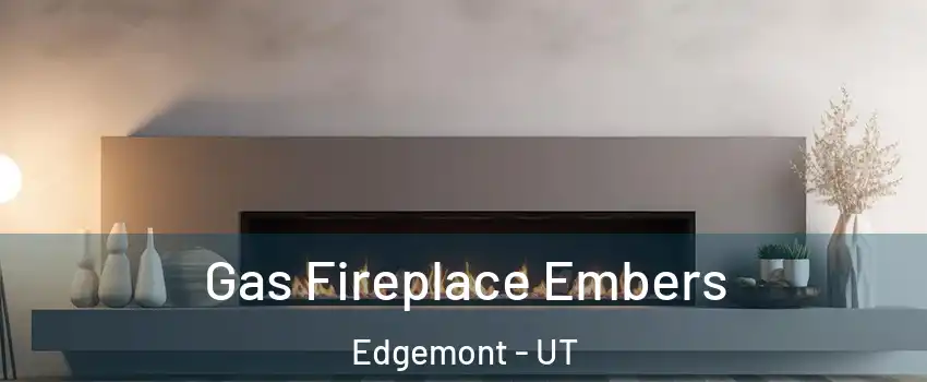 Gas Fireplace Embers Edgemont - UT