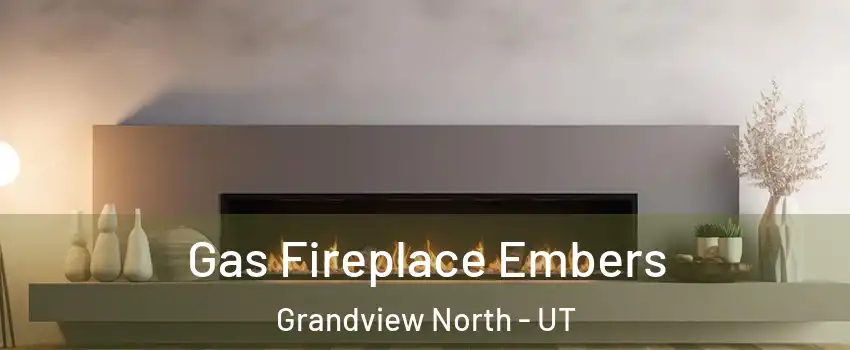 Gas Fireplace Embers Grandview North - UT