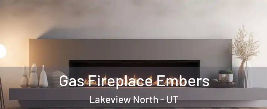 Gas Fireplace Embers Lakeview North - UT