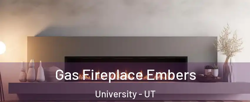 Gas Fireplace Embers University - UT