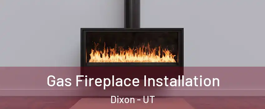 Gas Fireplace Installation Dixon - UT
