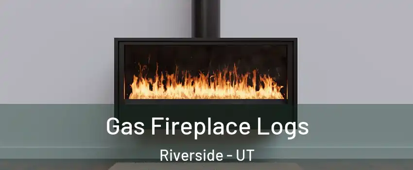 Gas Fireplace Logs Riverside - UT