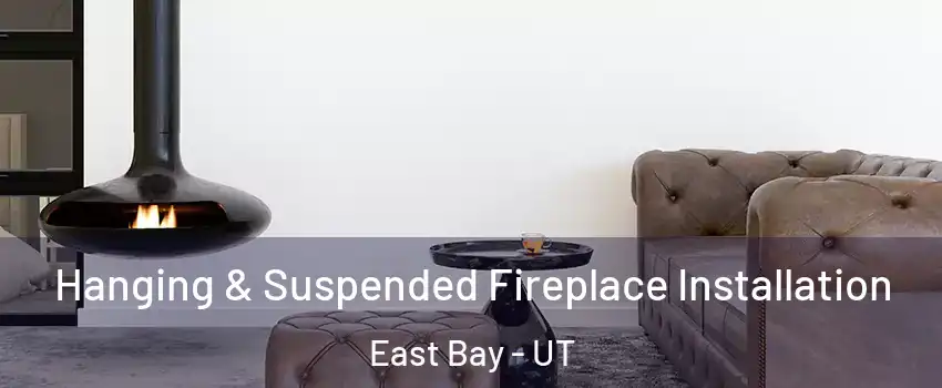 Hanging & Suspended Fireplace Installation East Bay - UT