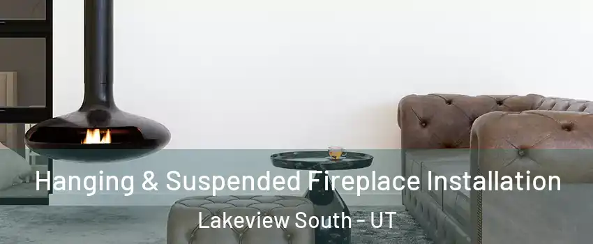 Hanging & Suspended Fireplace Installation Lakeview South - UT