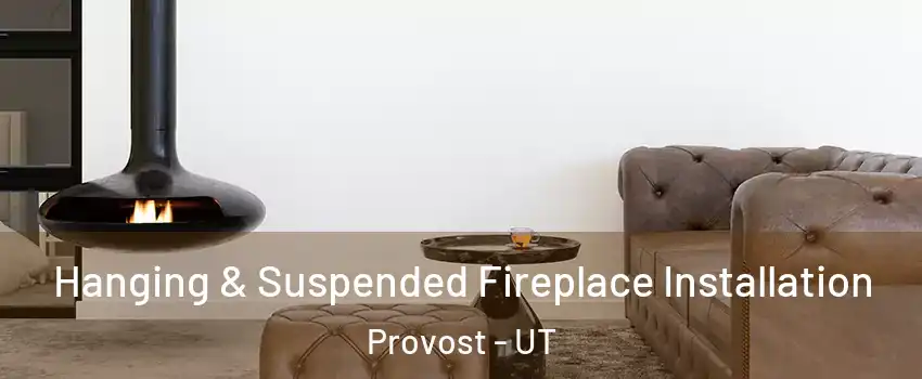 Hanging & Suspended Fireplace Installation Provost - UT