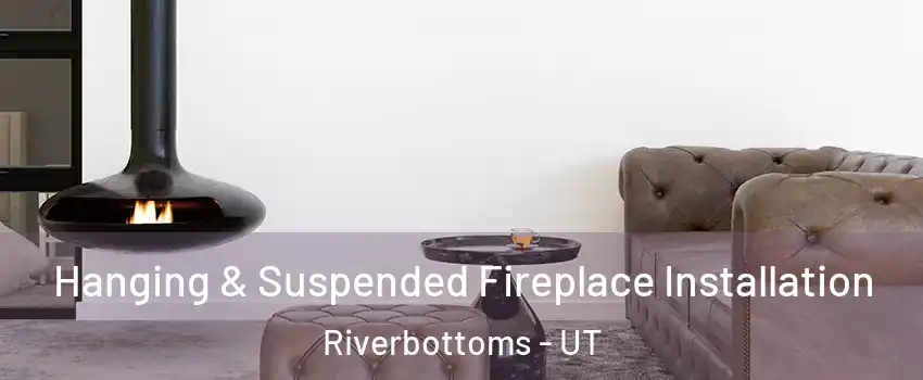 Hanging & Suspended Fireplace Installation Riverbottoms - UT