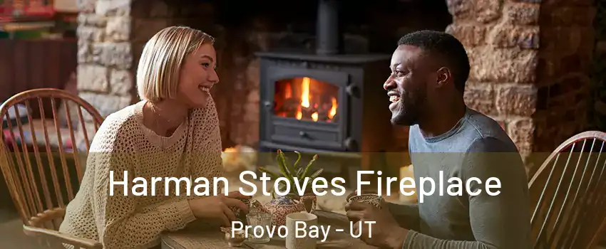 Harman Stoves Fireplace Provo Bay - UT