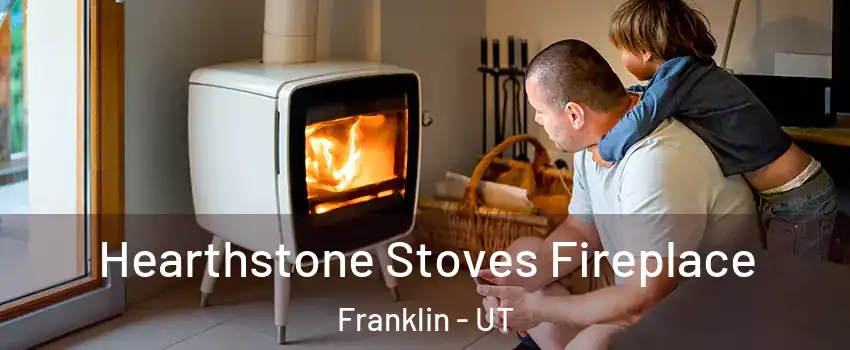 Hearthstone Stoves Fireplace Franklin - UT