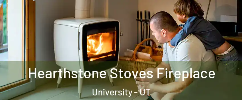 Hearthstone Stoves Fireplace University - UT