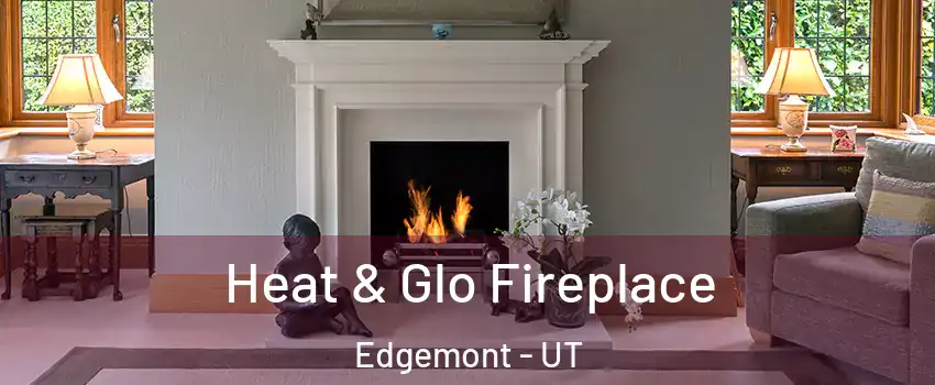 Heat & Glo Fireplace Edgemont - UT