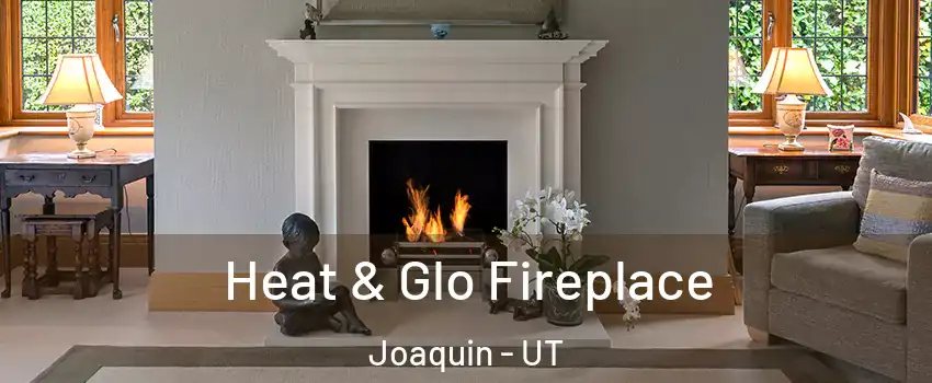 Heat & Glo Fireplace Joaquin - UT