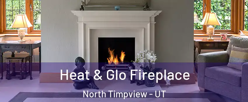 Heat & Glo Fireplace North Timpview - UT