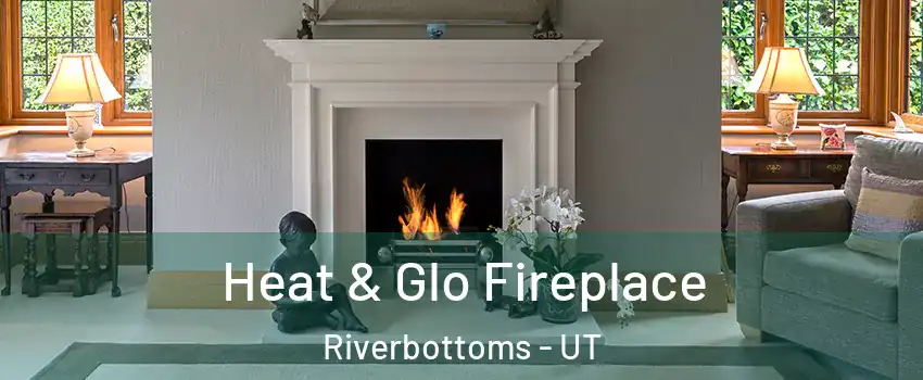 Heat & Glo Fireplace Riverbottoms - UT